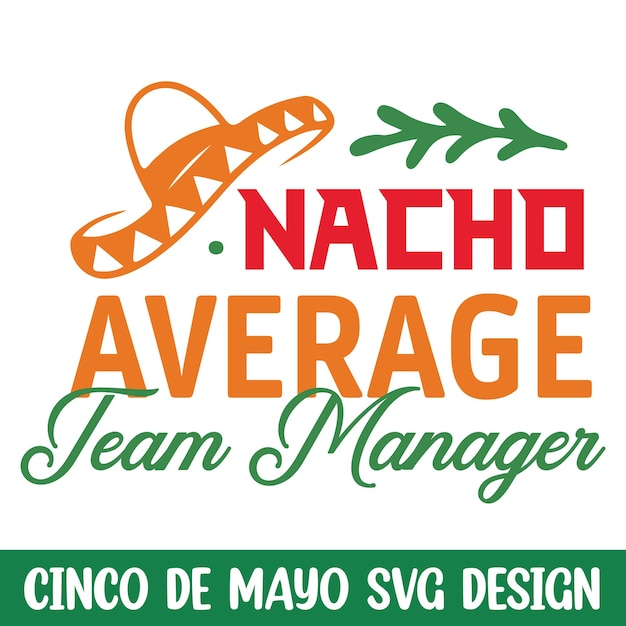 Nacho 평균 팀 관리자 cinco de mayo svg cinco de mayo 축하 svg 디자인