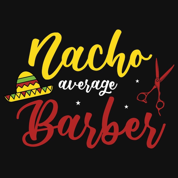 Nacho gemiddeld kapper t-shirt ontwerp