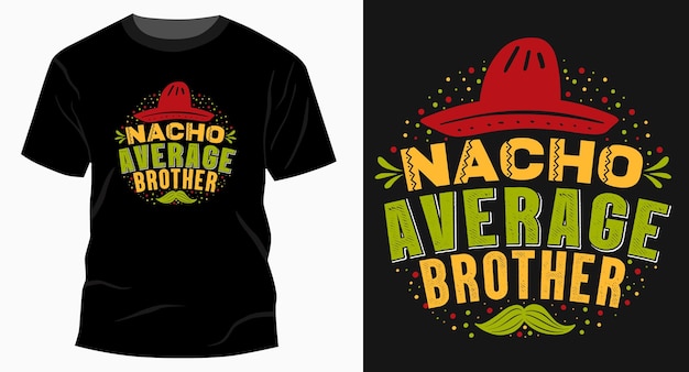 Nacho gemiddelde broer typografie tshirt ontwerp vector