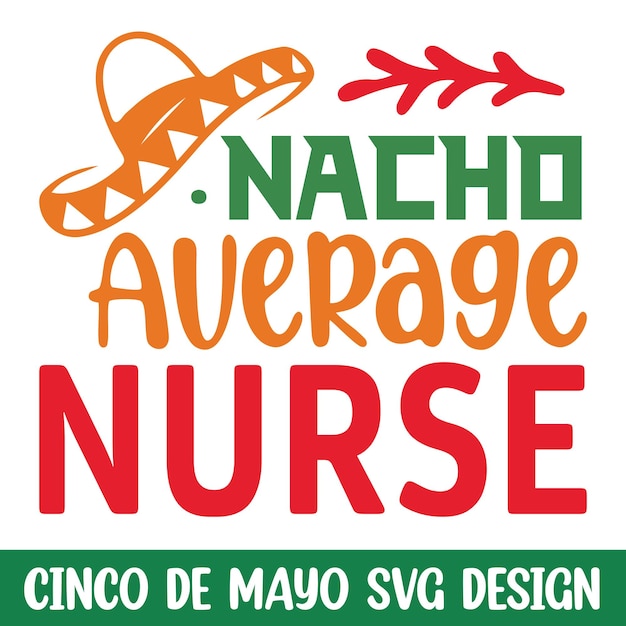 Nacho gemiddelde verpleegster cinco de mayo svg ontwerp grappige cinco de mayo viering svg