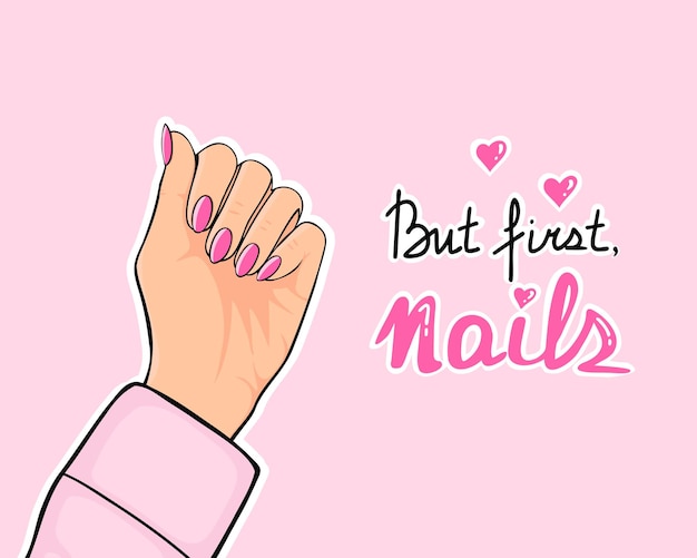 Nails manicure female hand But first nails lettering Hand drawn illustration