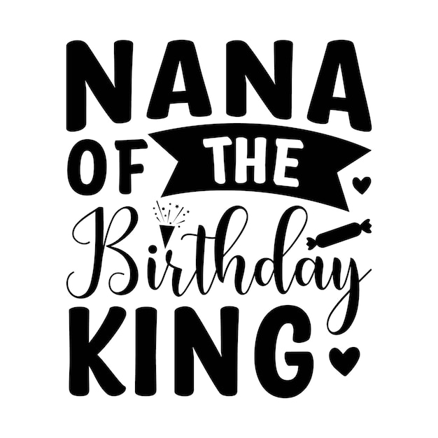 Premium Vector | Nana-of-the-birthday-king