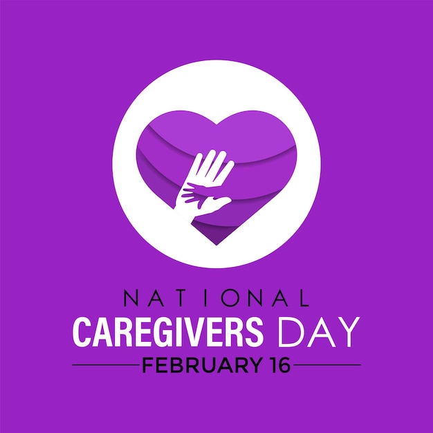 National caregivers day February 16 It s raise awareness of caregiving issues educate communities