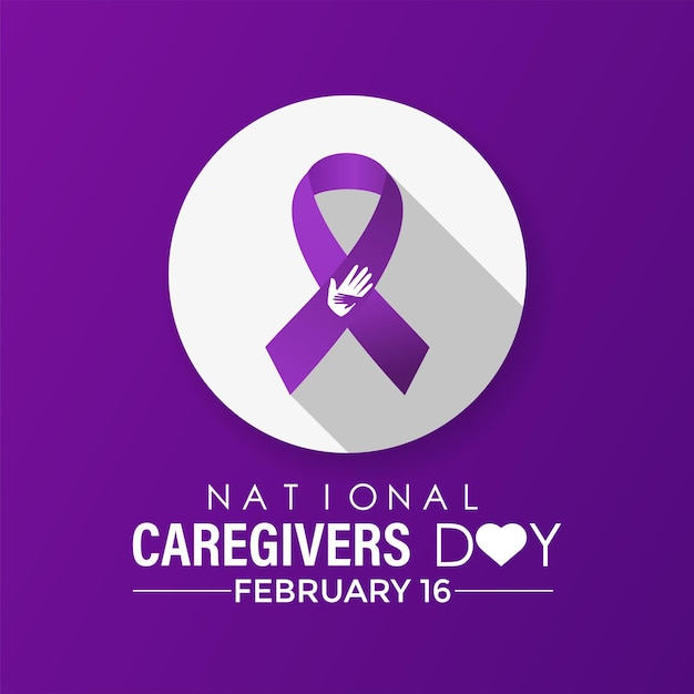 National caregivers day February 16 It s raise awareness of caregiving issues educate communities