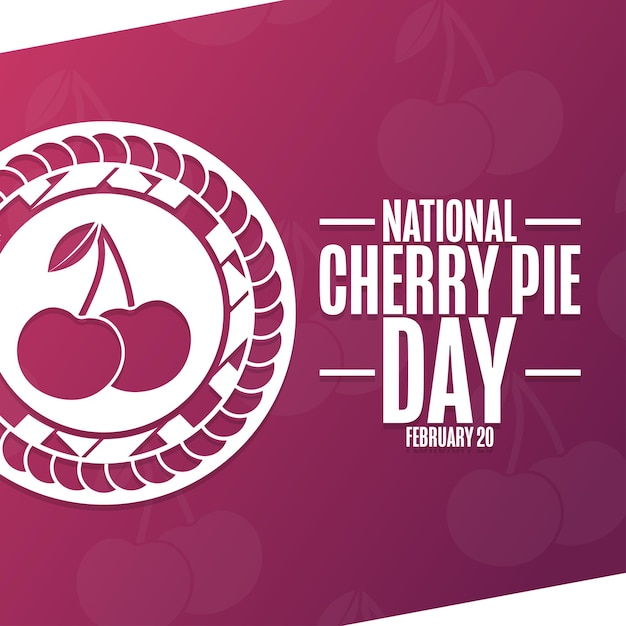 National Cherry Pie Day February 20 Holiday concept Template for background banner card poster with text inscription Vector EPS10 illustration