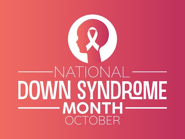 National Down Syndrome Month Recognizes Strength Inclusion and Advocacy for Individuals with Down Syndrome and Their Families Vector Illustration Template