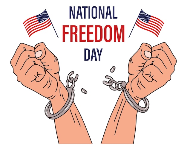 National Freedom Day in the USA. Hands with called handcuffs and USA flags with text. Banner, poster