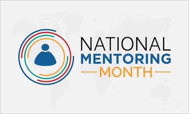 National Mentoring Month vector template Empowering Futures and Inspiring Growth with Mentorship and Support Graphics background banner card poster design