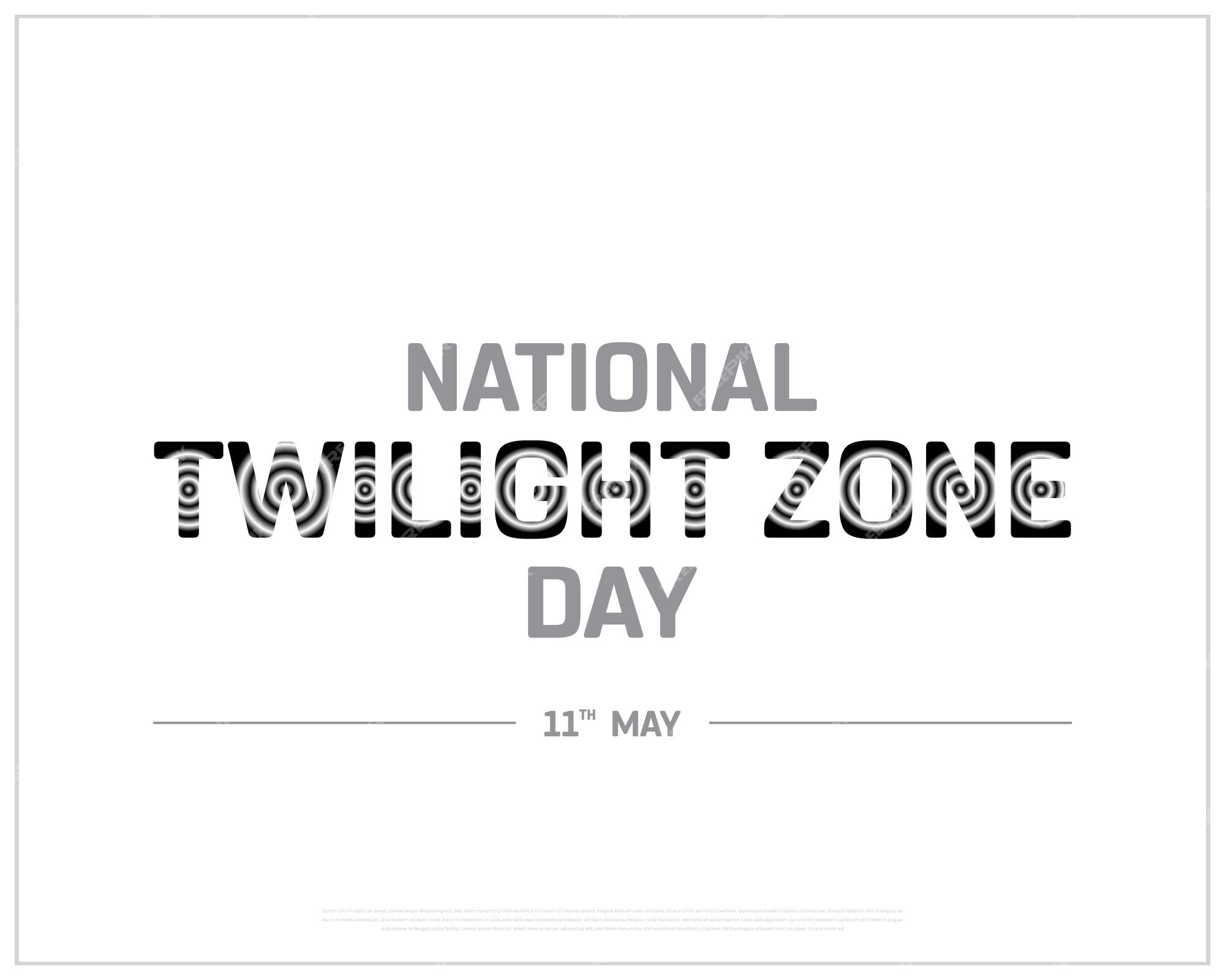 National Twilight Zone Day (May 11th)