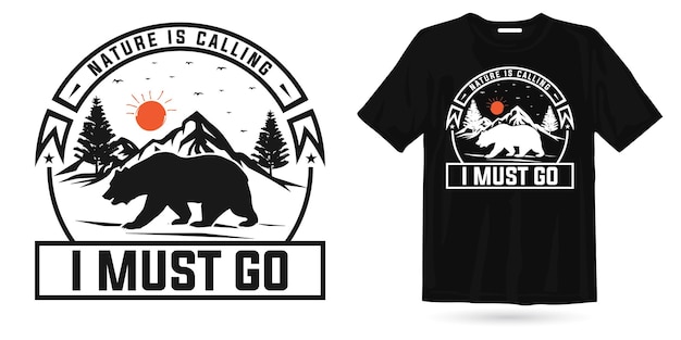 Nature is calling I must go adventure t shirt design