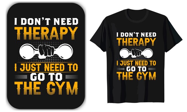 치료 체육관 피트니스 T 셔츠 디자인이 필요하지 않습니다