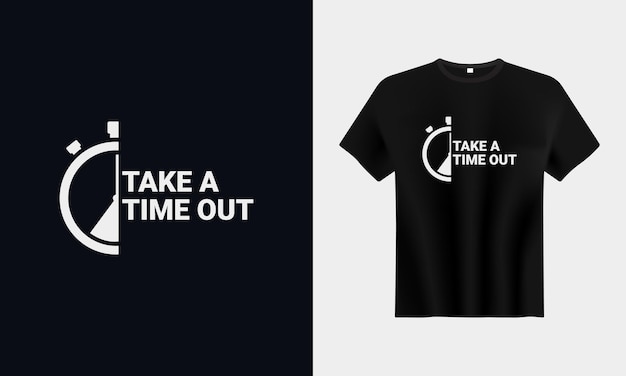 Neem een time-out typografie t-shirtontwerp
