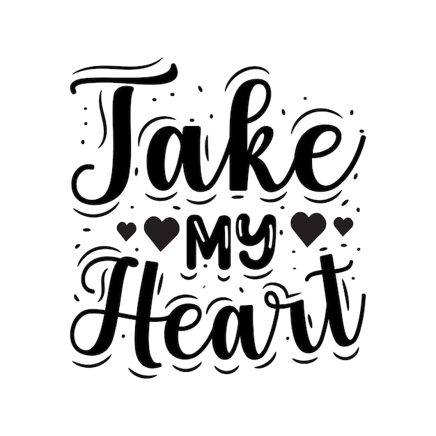 Neem mijn hart Valentijnsdag typografie citaten belettering teken vector romantisch citaat liefdespromotie