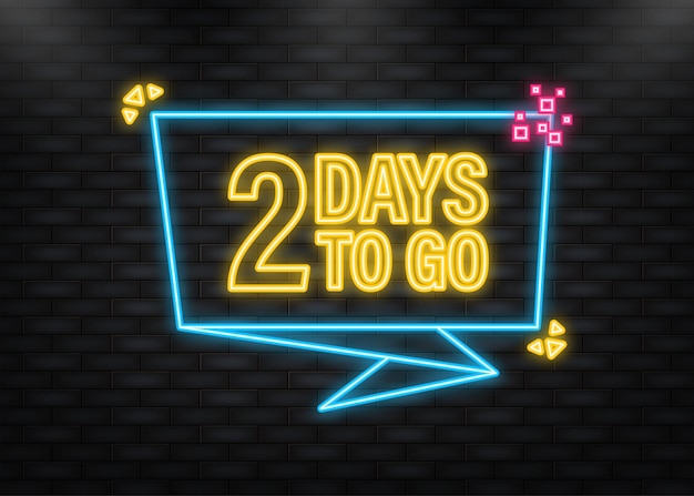 Neon icon 2 days to go poster in flat style vector illustration for any purpose