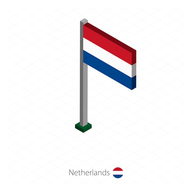 Vector netherlands flag on flagpole in isometric dimension.