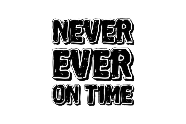 never ever on time motivation lettering quote