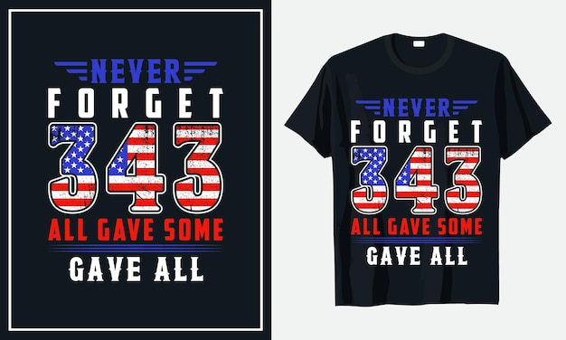 Never forget 343 all gave some gave all t shirt premium vector