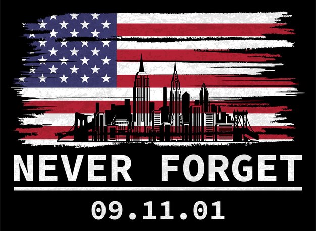 Never forget 911 Patriot Day USA We will newer forget 911 usa flag design