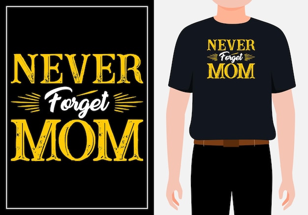 Never forget mom mothers day unique t shirt design Premium Vector