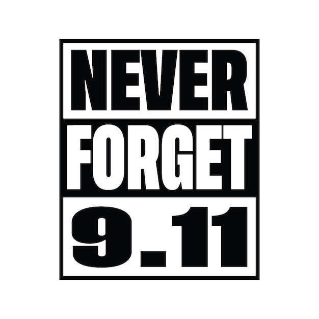 Never Forget, Patriot Day. September 11, t shirt design vector