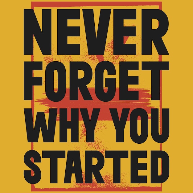 Vector never forget why you started tshirt design