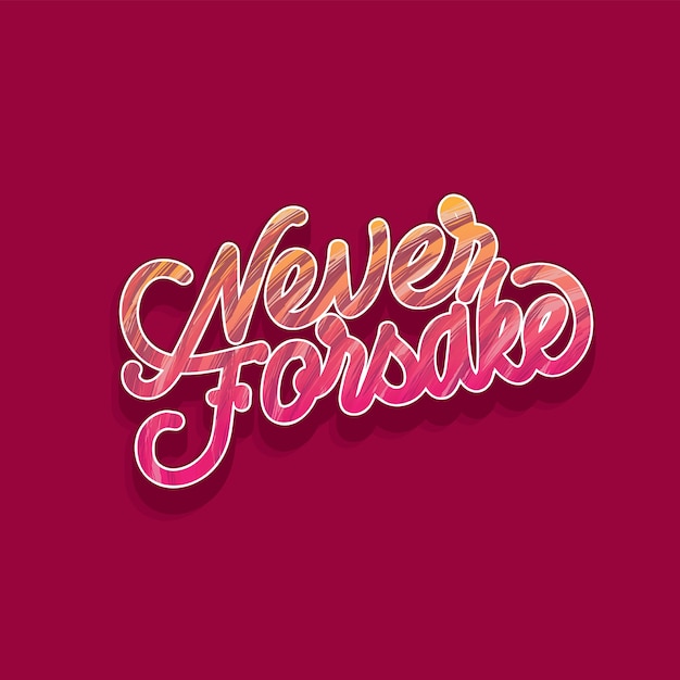 Vector never forsake lettering typography