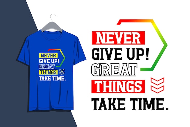 Never give up graphic design motivation quotes for tshirts
