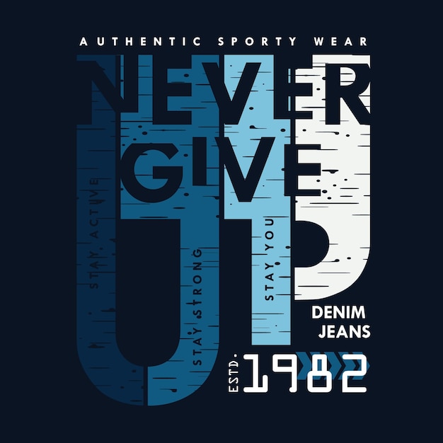 never give up graphic t shirt design typography vector illustration casual style