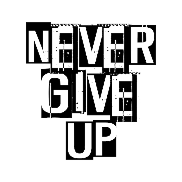 Vector never give up lettering motivation lettering never give up t shirt design vector