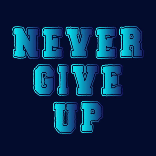 Never give up lettering motivation lettering t shirt design vector