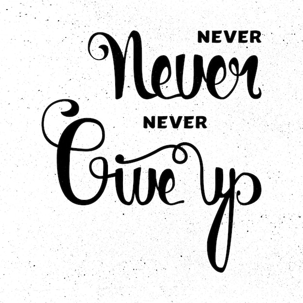 Never give up lettering motivation on white