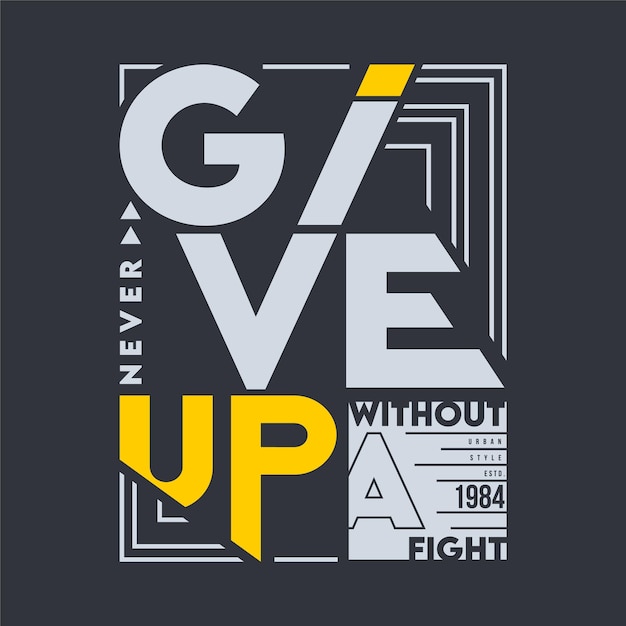 never give up lettering typography vector graphic illustration t shirt