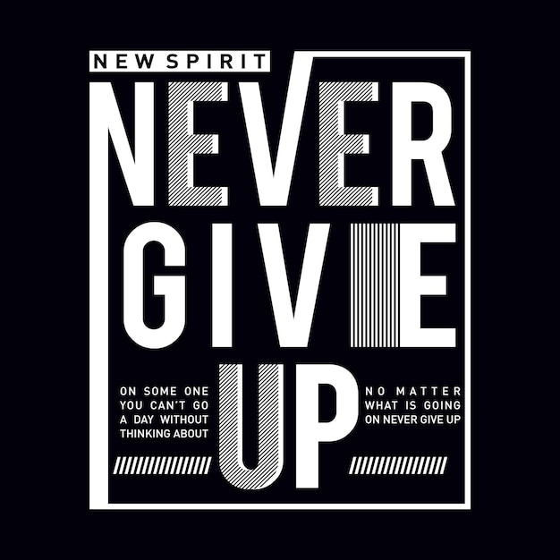 Never give up motivational inspirational quote typography tshirt design graphic vector