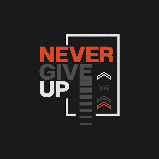 Vector never give up motivational quotes t shirt design graphic vector