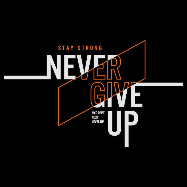 never give up  motivational quotes t shirt design graphic vector