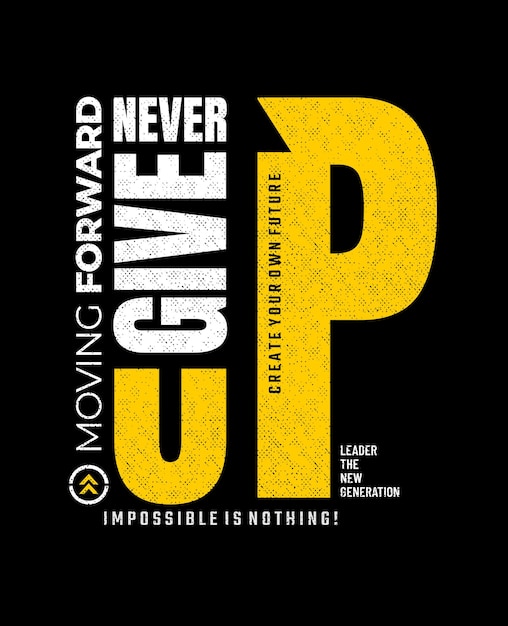 Never give up motivational quotes typography abstract design vector illustration