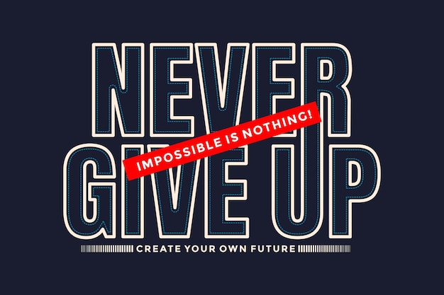 Never give up motivational quotes typography slogan abstract design vector illustration