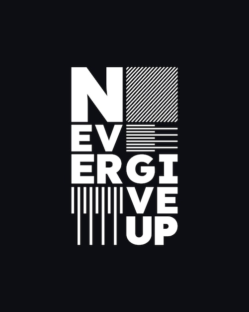 Never give up motivational typography t-shirt design for print  Never Give Up vector