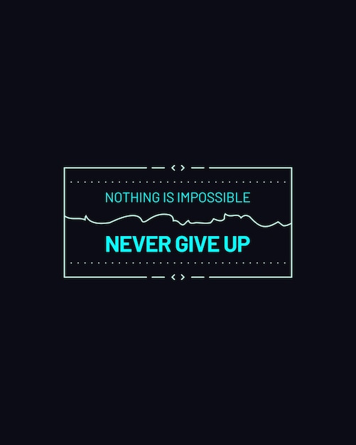 Never give up motivational typography t shirt design for print Never Give Up vector