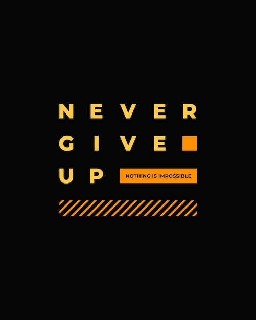 Never give up motivational typography t shirt design for print poster t shirt Never Give Up vector