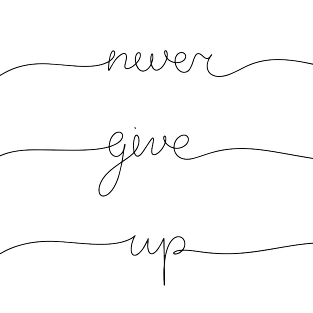 Never give up One line continuous quote phrase text Calligraphy lettering never give up