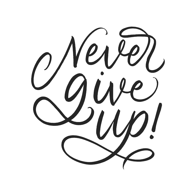 Never Give Up Quote Lettering Design