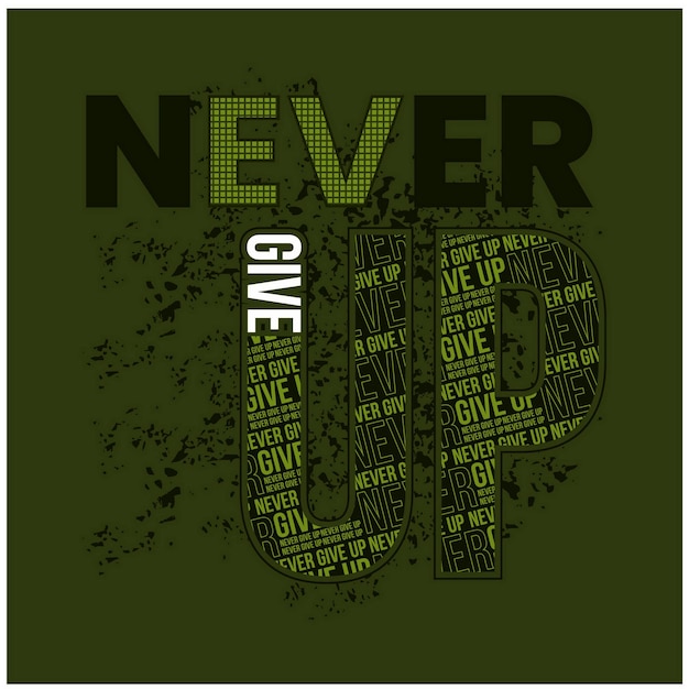 Never give up Quotes motivate typography design in vector illustration shirt clothing and other uses