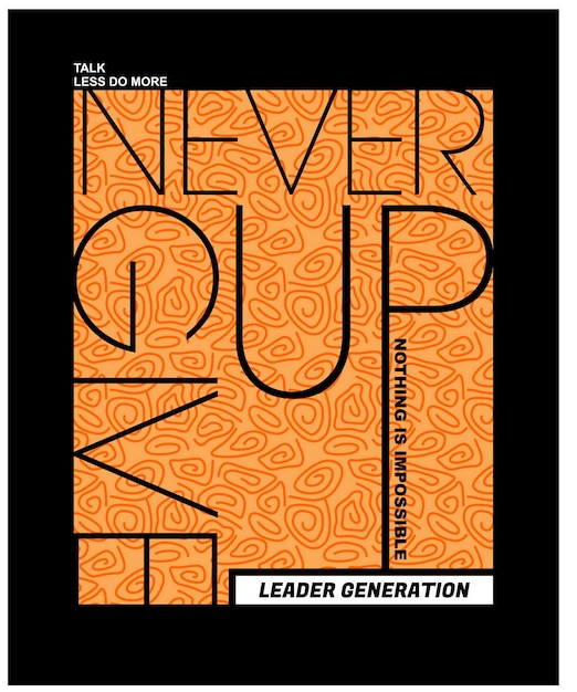 Never give up Quotes motivated typography design in vector illustration shirt clothing and other use
