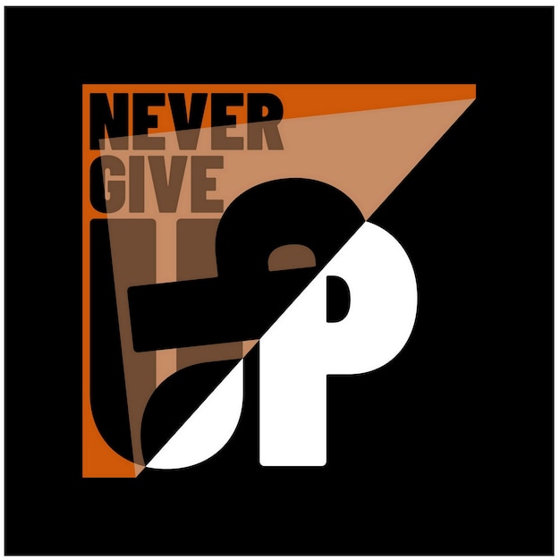 Vector never give up quotes motivated typography design in vector illustration shirt clothing and other use