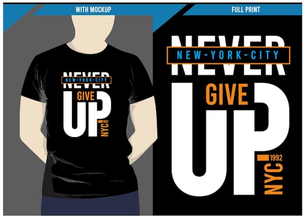 Never give up slogan typography t shirt design for print