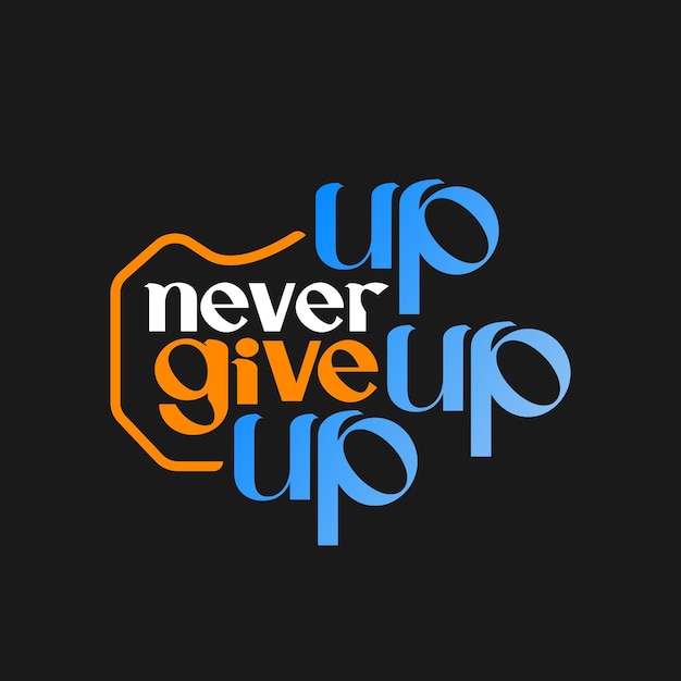 never give up t shirt design or sticker