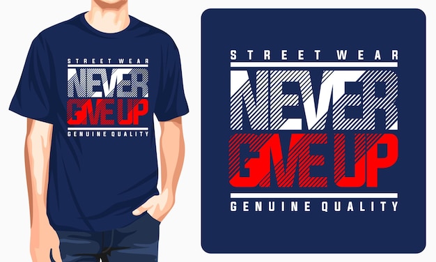 Never give up - t-shirt design