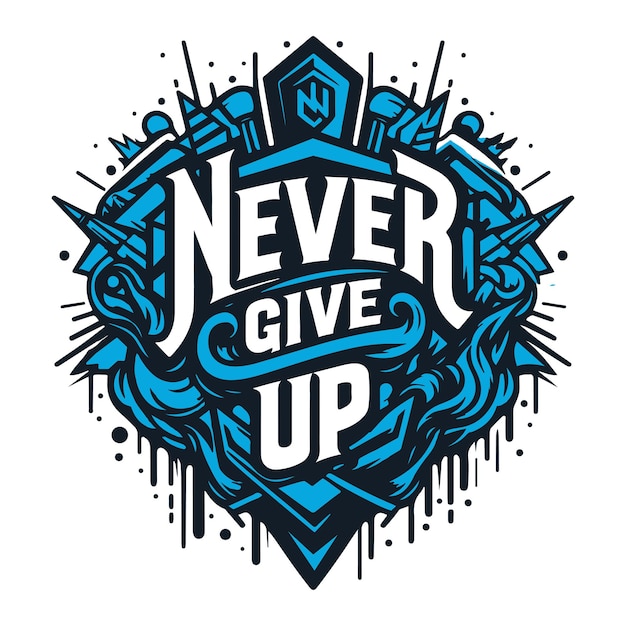 Vector never give up t shirt design