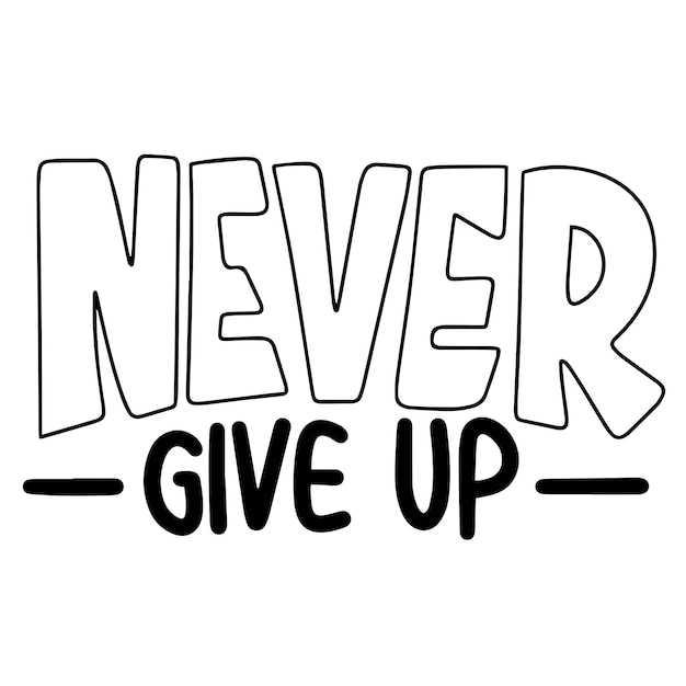 Vector never give up text banner minimal handwriting inscription never give up black color isolated